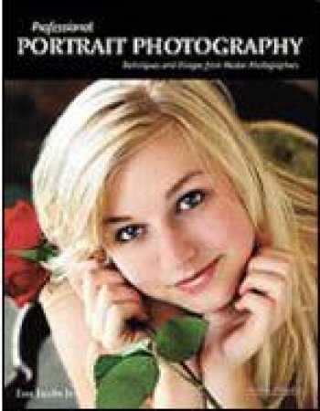 Professional Portrait Photography: Techniques And Images From Master Photographers by Lou Jacobs