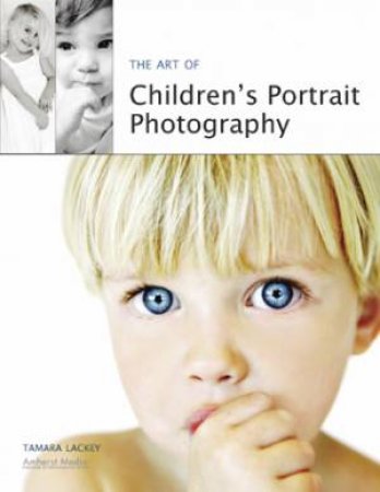 Art Of Children's Portrait Photography by Tamara Lackey