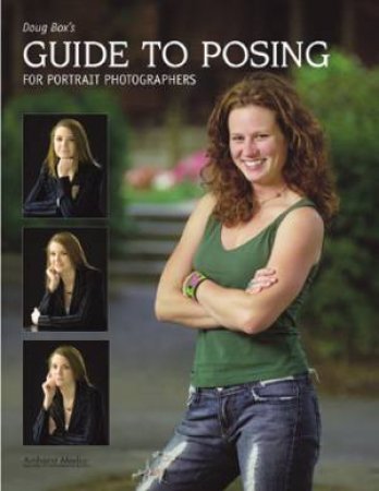 Doug Box's Guide To Posing For Portrait Photographers by Douglas Allen Box