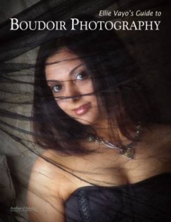 Ellie Vayo's Guide to Boudoir Photography by VAYO ELLI