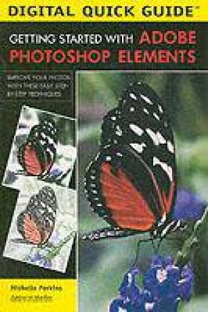 Getting Started With Adobe Photoshop Elements by Michelle Perkins