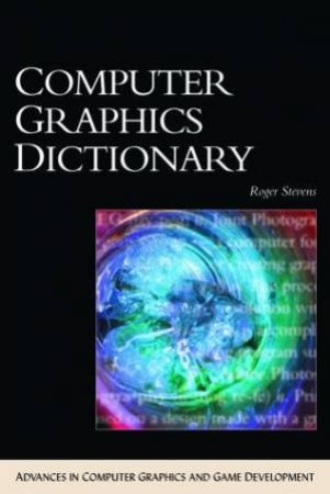 Computer Graphics Dictionary by Rodger Stevens