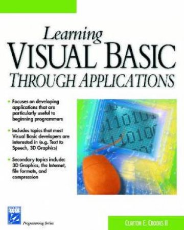 Learning Visual Basic Through Applications by Clayton E Crooks II