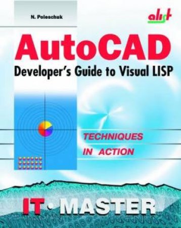 AutoCAD Developer's Guide To Visual LISP by Nikolai Poleschuk