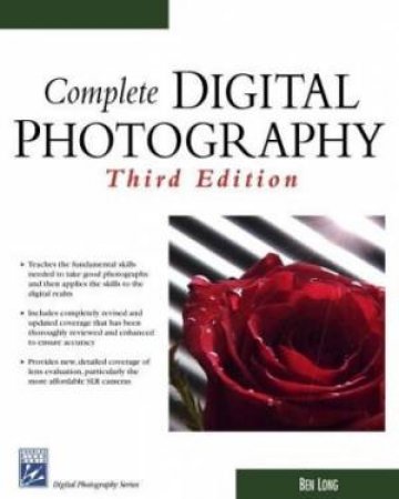 Complete Digital Photography - 3 Ed - Book & CD by Ben Long