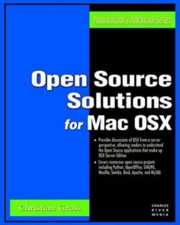 Open Source Solutions For MAC OSX by Christian Gross