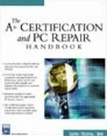 A+ Certification & PC Repair Handbook by Crayton & Rosenthal