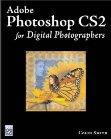 Photoshop CS2 for Digital Photogaphers - Book & CD by Colin Smith