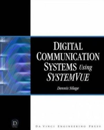 Digital Communication System Using SystemVue - Book & CD by Dennis Silage