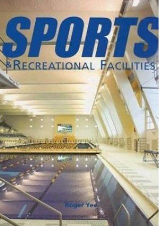 Sports And Recreational Facilities by Roger Yee