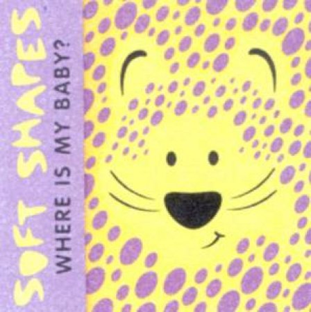 Soft Shapes: Where Is My Baby? by Various