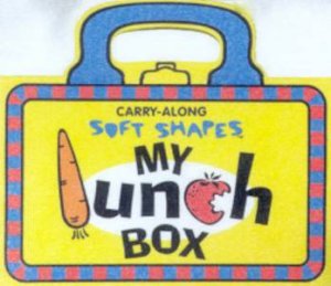 Carry-Along Soft Shapes: My Lunch Box by Various