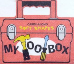 Carry-Along Soft Shapes: My Tool Box by Various