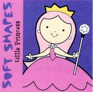 Soft Shapes: Little Princess by David Brooks