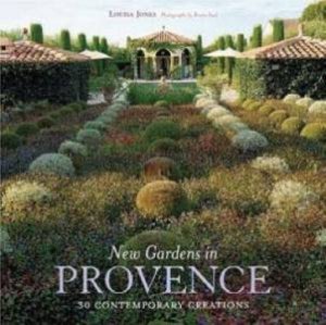 New Gardens In Provence by Louisa Jones