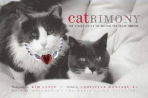 Catrimony:The Feline Guide To Ruling The Relationship by Kim Levin