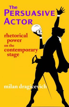 The Persuasive Actor by Milan Dragicevich