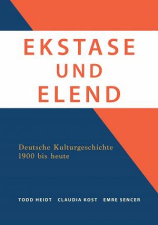 Ekstase Und Elend by Todd Heidt & Claudia Kost & Emre Sencer