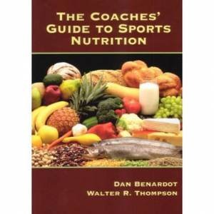 The Coaches Guide To Sports Nutrition by Dan Benardot