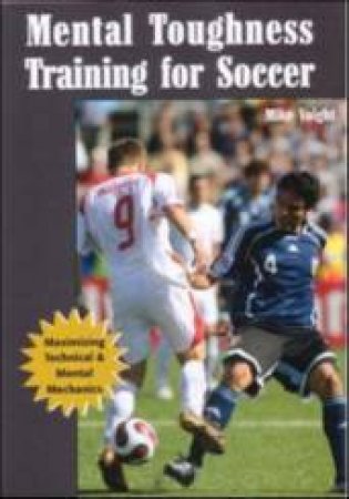 Mental Toughness Training For Soccer by Mike Voight