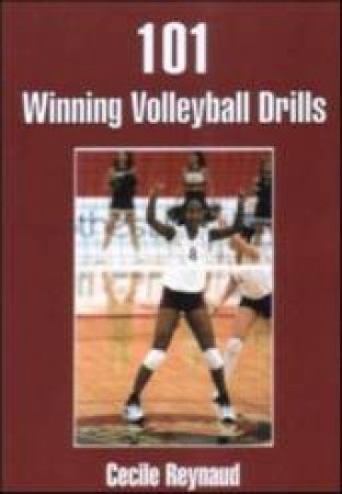 101 Winning Volleyball Drills by Cecile Reynaud