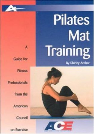 Pilates Mat Training by Shirley Archer