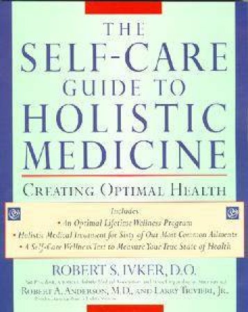 A Self Care Guide To Holistic Medicine by Robert S Ivker