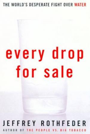 Every Drop For Sale by Jeffrey Rothfeder