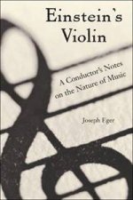 Einsteins Violin A Conductors Notes On Music Physics And Social Change