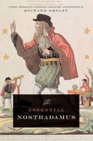 The Essential Nostradamus: Literal Translation, Historical Commentary & Biography by Richard Smoley