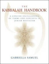 The Kabbalah Handbook A Concise Ebcyclopedia Of Terms And Concepts In Jewish Mysticism