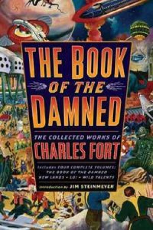 The Book of the Damned: The Collected Works of Charles Fort by Charles Fort