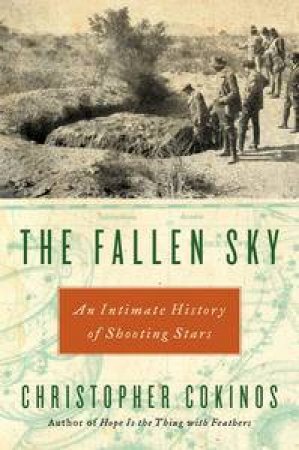 Fallen Sky: An Intimate History of Shooting Stars by Christopher Cokinos