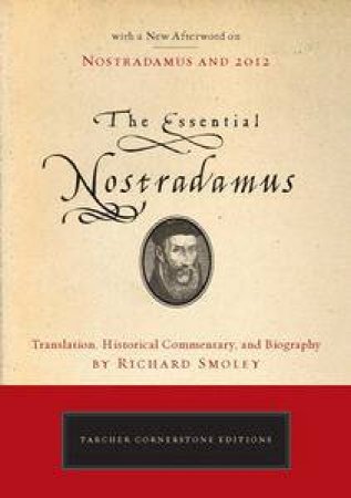 The Essential Nostradamus: Translation, Historical Commentary and Biography by Richard Smoley by Various