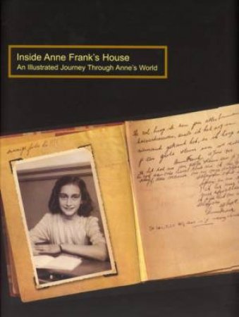 Inside Anne Frank's House: An Illustrated Journey Through Anne's World by Hans Westra