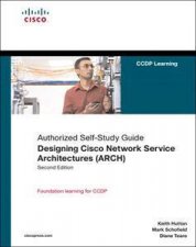 Designing Cisco Network Service Architectures ARCH Authorized Self  Study Guide 2nd Edition