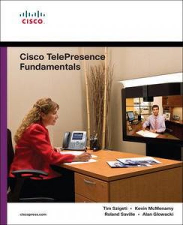 Cisco TelePresence Fundamentals by Tim Szigeti & Kevin McMenamy