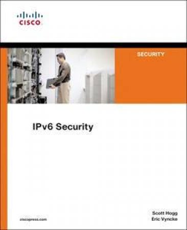 IPv6 Security by Scott Hogg &  Eric Vyncke