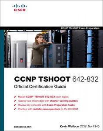 CCNP TSHOOT 642-832 Official Certification Guide plus CD by Kevin Wallace