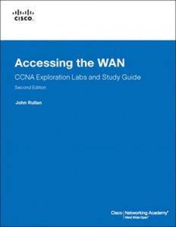 Accessing The WAN, CCNA Exploration Labs And Study Guide by John Rullan