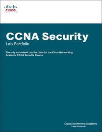 CCNA Security Lab Portfolio: The Only Authorized Lab Manual for the Cisco Networking Academy CCNA Security Course by Cisco Networking Academy