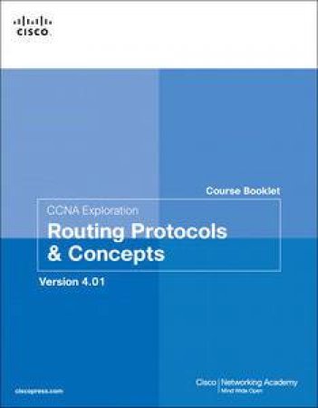 CCNA Exploration Course Booklet: Routing Protocols and Concepts, Version 4.0 by Various