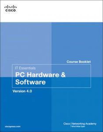 IT Essentials Course Booklet: PC Hardware and Software, Version 4.0 by Various