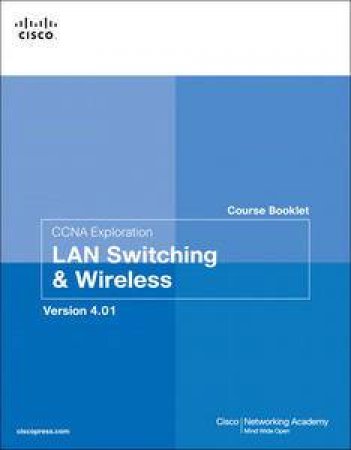 Course Booklet for CCNA Exploration LAN Switching & Wireless, Version 4.01 by Various