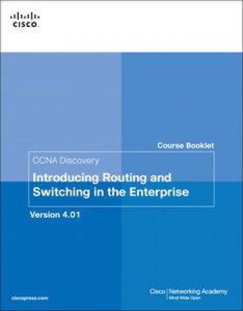 Course Booklet for CCNA Discovery Introducing Routing and Switching in the Enterprise, Version 4.0 by Various