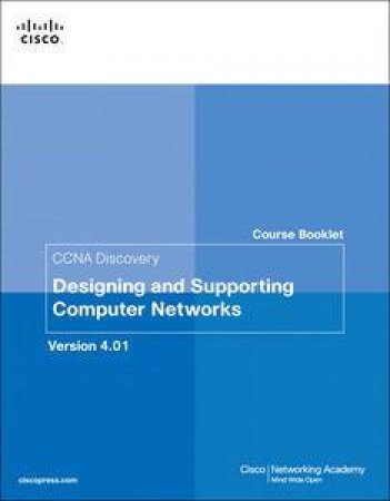 Course Booklet for CCNA Discovery Designing and Supporting Computer Networks, Version 4.01 by Various