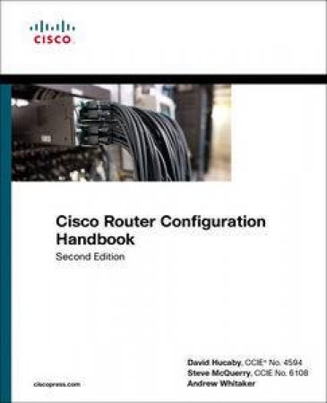 Cisco Router Configuration Handbook, Second Edition by David Hucaby & Steve McQuerry