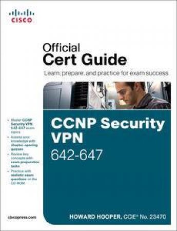 CCNP Security VPN 642-647 Official Cert Guide by Howard Hooper