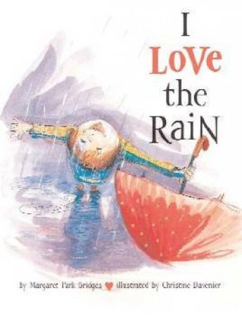 I Love The Rain by Margaret Park Bridges