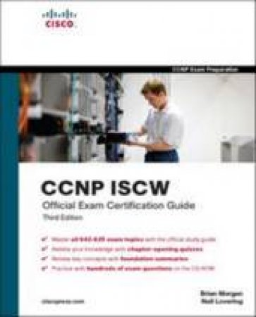 CCNP ISCW Official Exam Certification Guide by Brian Morgan & Neil Lovering